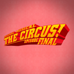 THE CIRCUS!